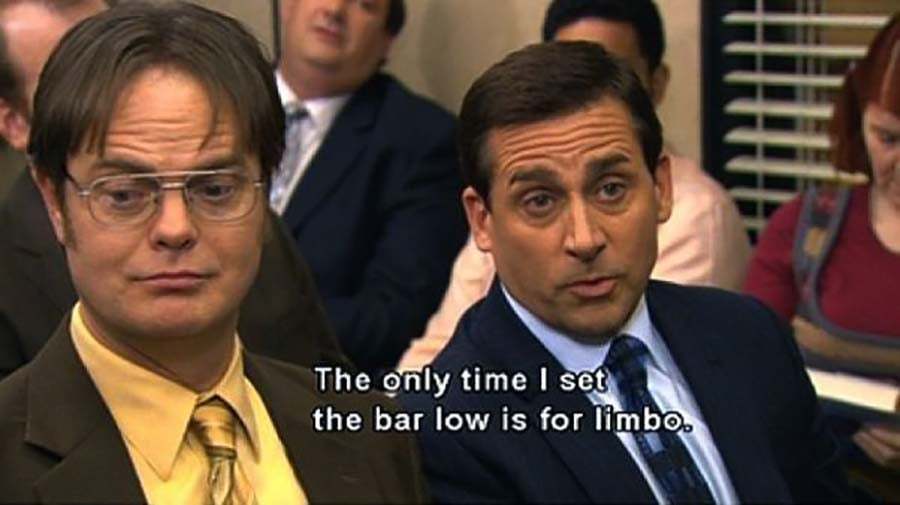 Michael Scott says the only time he sets the bar low is for limbo